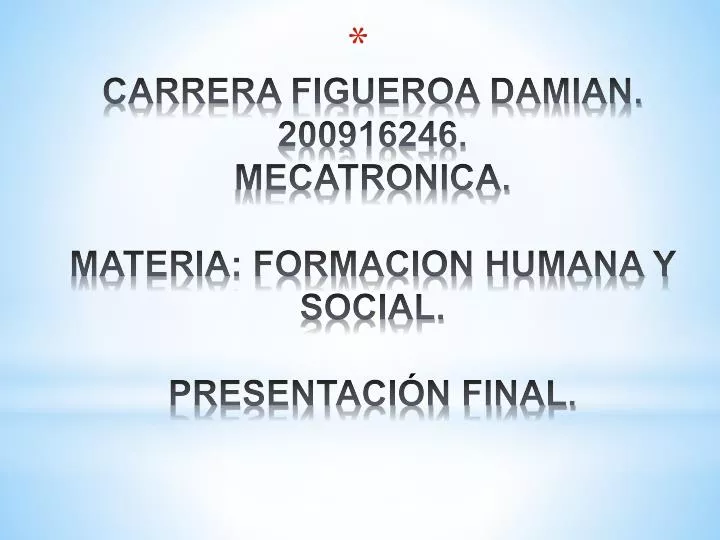 carrera figueroa damian 200916246 mecatronica materia formacion humana y social presentaci n final