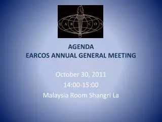 AGENDA EARCOS ANNUAL GENERAL MEETING