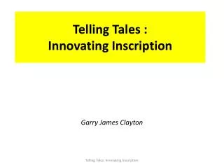 Telling Tales : Innovating Inscription