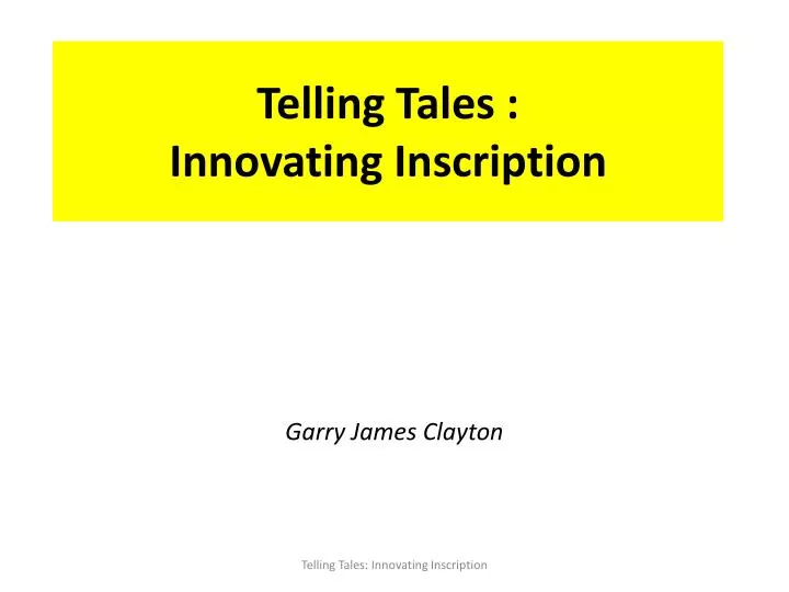telling tales innovating inscription