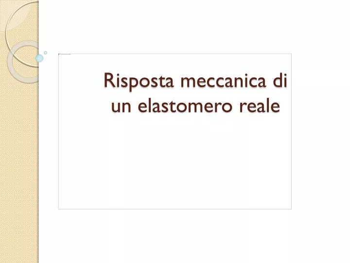 risposta meccanica di un elastomero reale