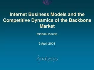 Internet Business Models and the Competitive Dynamics of the Backbone Market