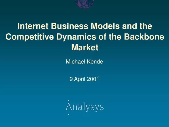 internet business models and the competitive dynamics of the backbone market