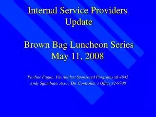Internal Service Providers Update Brown Bag Luncheon Series May 11, 2008