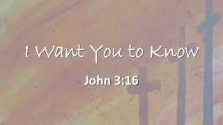 i want you to know