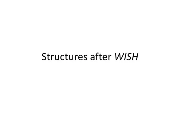 structures after wish