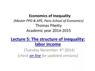 Lecture 5: The structure of inequality: labor income ( Tuesday November 4 th 2014)