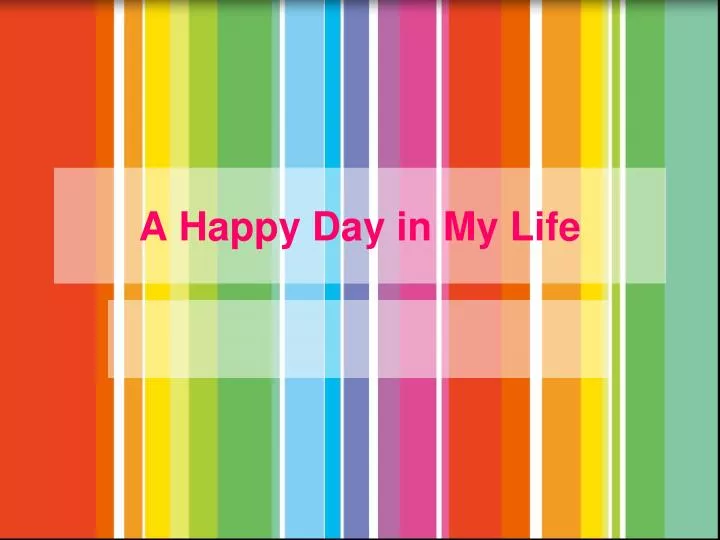 a happy day in my life