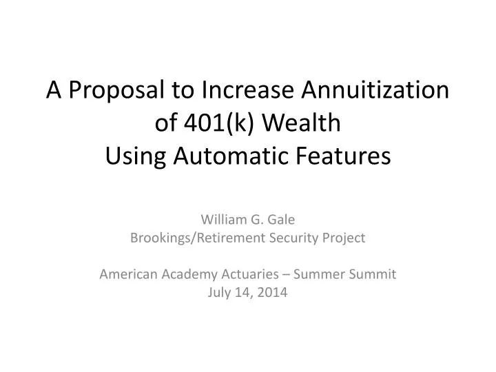 a proposal to increase annuitization of 401 k wealth using automatic features