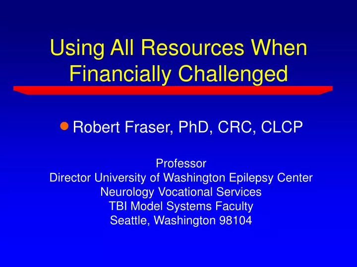 using all resources when financially challenged