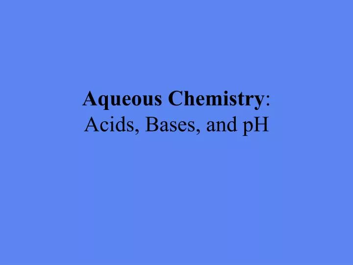 aqueous chemistry acids bases and ph