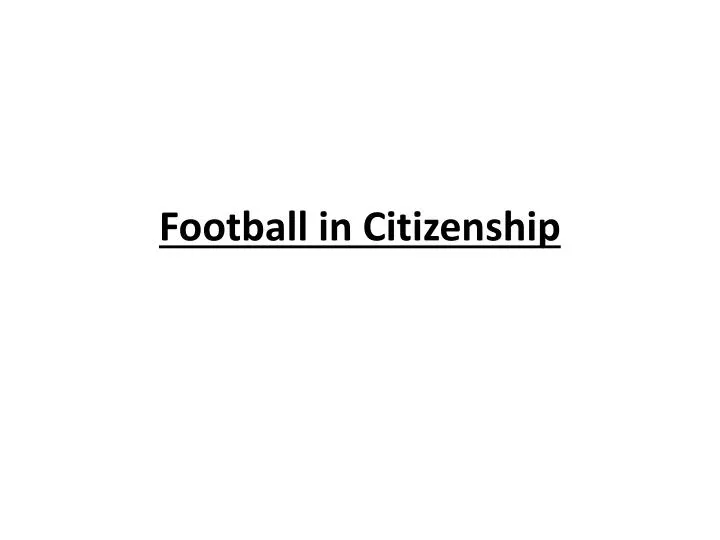 football in citizenship