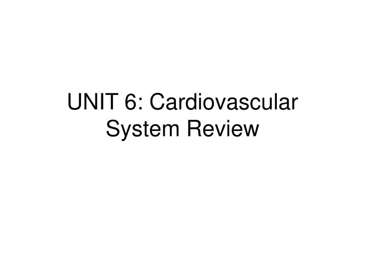 unit 6 cardiovascular system review