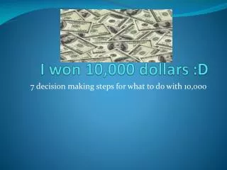 I won 10,000 dollars :D
