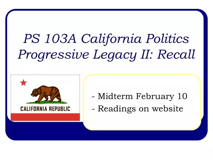 ps 103a california politics progressive legacy ii recall