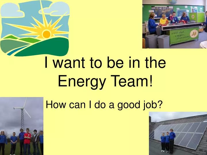i want to be in the energy team