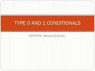 TYPE 0 AND 1 CONDITIONALS