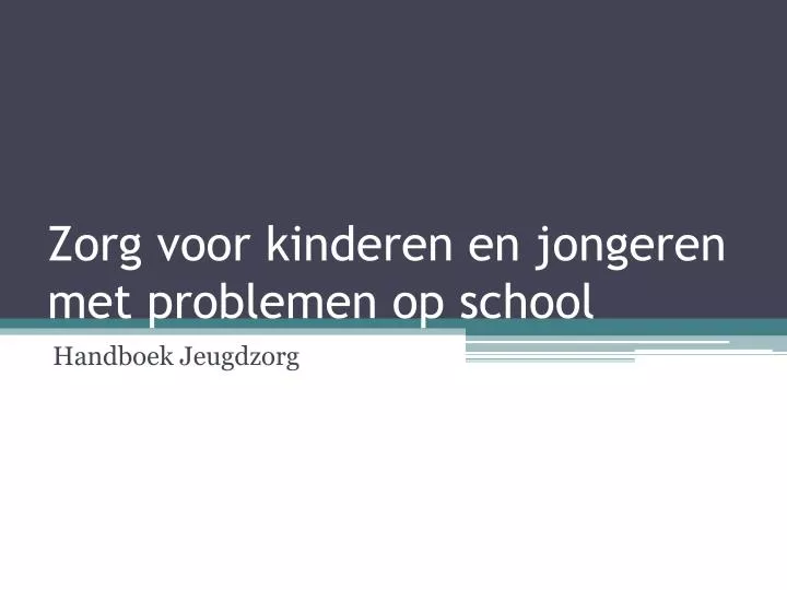 zorg voor kinderen en jongeren met problemen op school