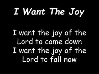 I Want The Joy