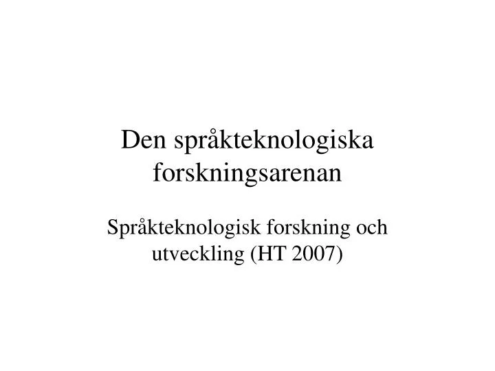 den spr kteknologiska forskningsarenan