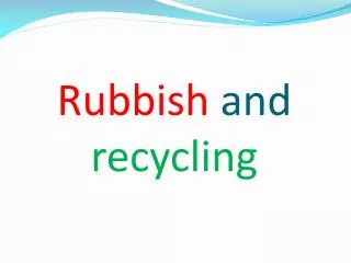 Rubbish and recycling