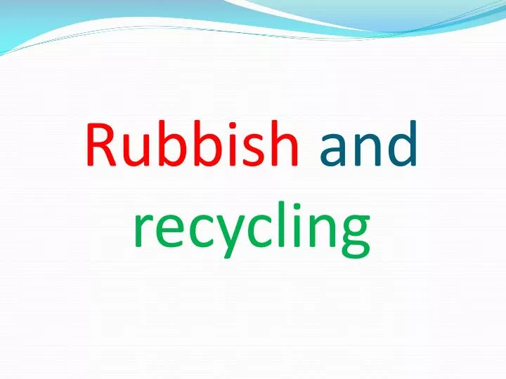 rubbish and recycling