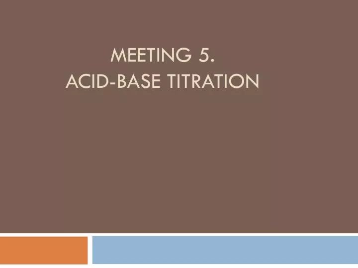 meeting 5 acid base titration