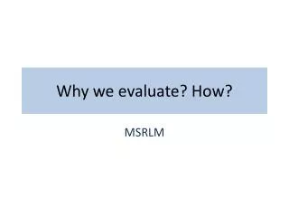 Why we evaluate? How?