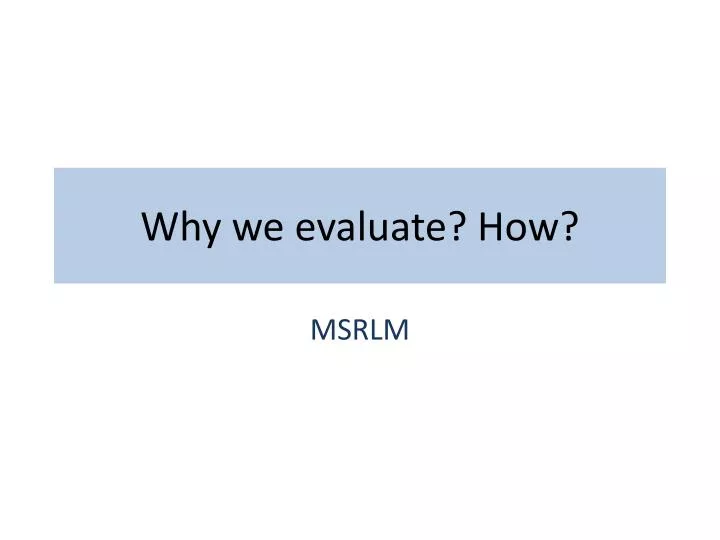 why we evaluate how
