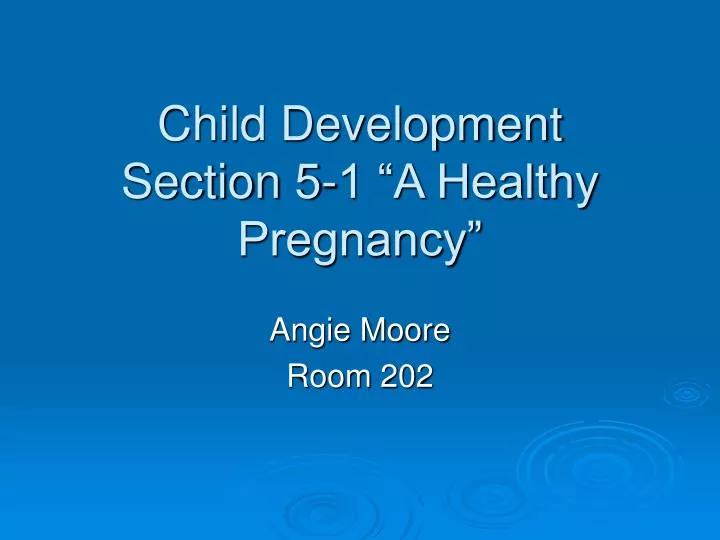 child development section 5 1 a healthy pregnancy