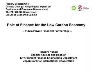 Role of Finance for the Low Carbon Economy ~ Public Private Financial Partnership ~