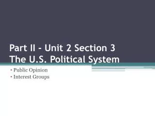 Part II - Unit 2 Section 3 The U.S. Political System