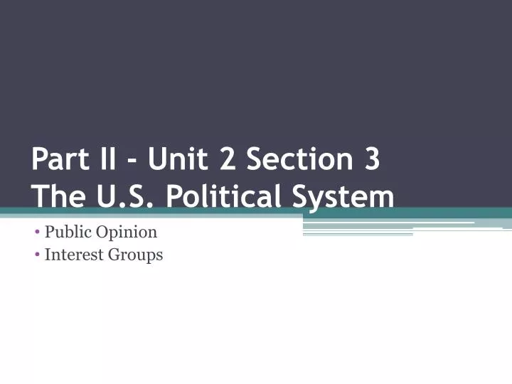 part ii unit 2 section 3 the u s political system