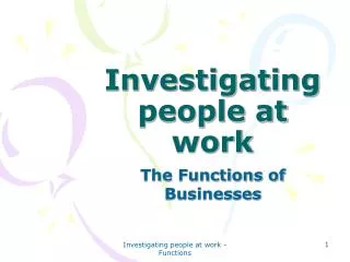 Investigating people at work