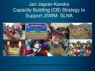 Jan Jagran Kendra Capacity Building (CB) Strategy to Support JSWM- SLNA