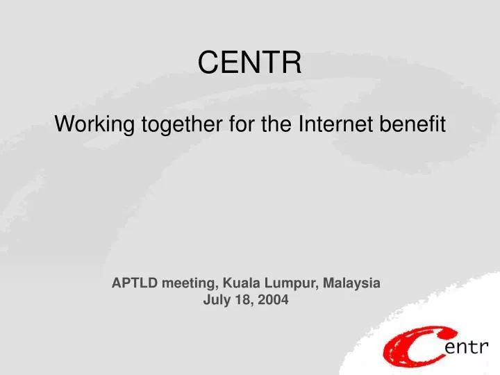 centr working together for the internet benefit