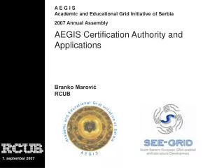 AEGIS Certification Authority and Applications Branko Marovi? RCUB