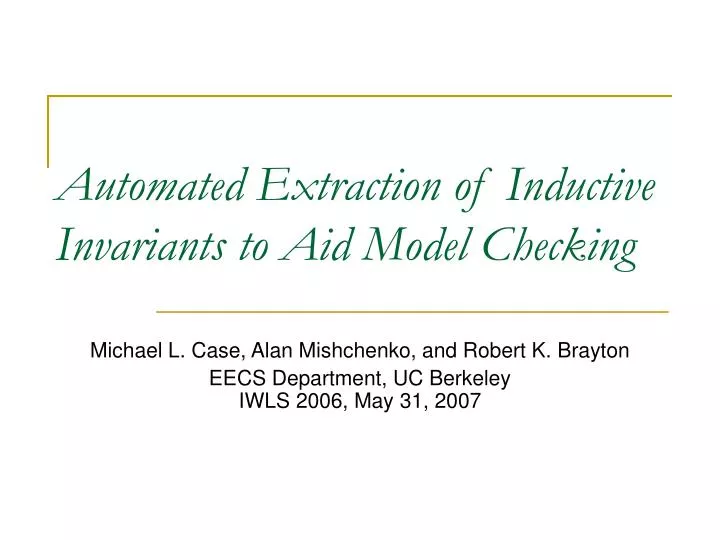 automated extraction of inductive invariants to aid model checking