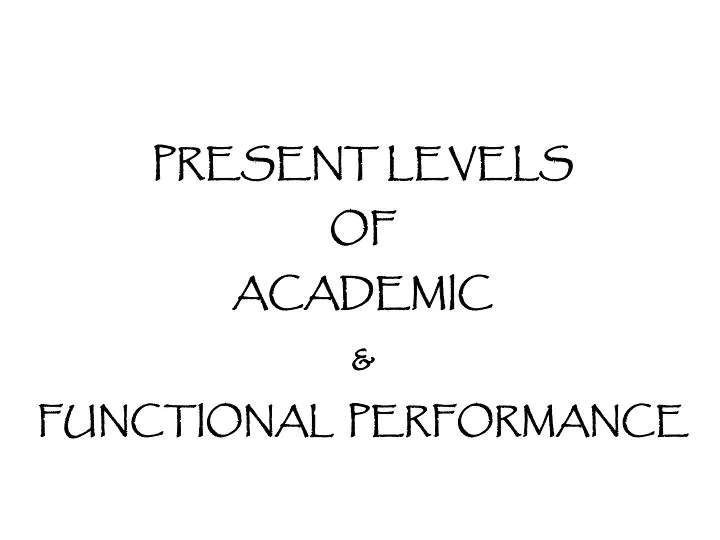 present levels of academic functional performance