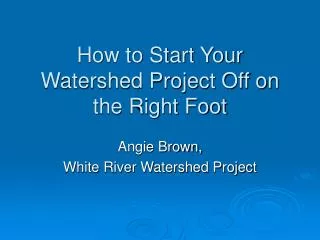 How to Start Your Watershed Project Off on the Right Foot