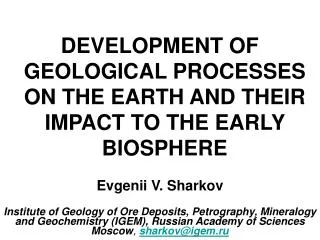 DEVELOPMENT OF GEOLOGICAL PROCESSES ON THE EARTH AND THEIR IMPACT TO THE EARLY BIOSPHERE