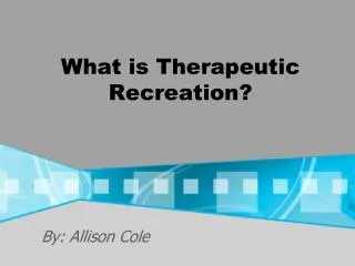 What is Therapeutic Recreation?