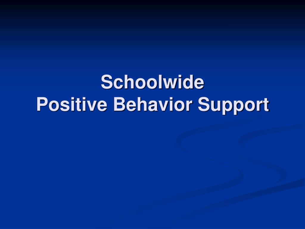 PPT - Schoolwide Positive Behavior Support PowerPoint Presentation ...