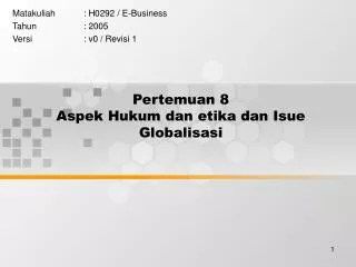 Pertemuan 8 Aspek Hukum dan etika dan Isue Globalisasi