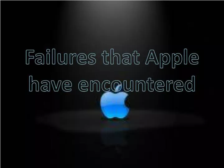 failures that apple have encountered