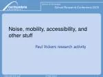 Noise, mobility, accessibility, and other stuff