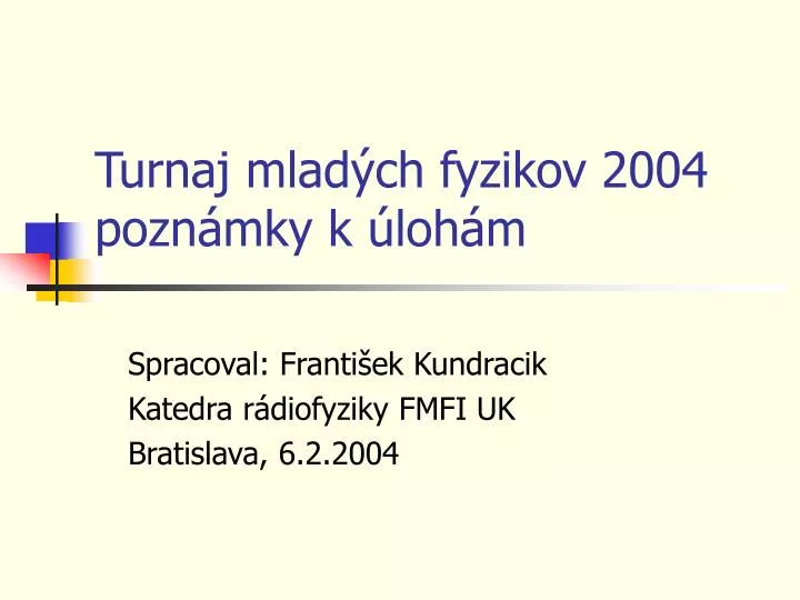 turnaj mlad ch fyzikov 2004 pozn mky k loh m