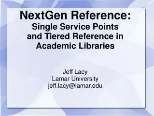 NextGen Reference: Single Service Points and Tiered Reference in Academic Libraries