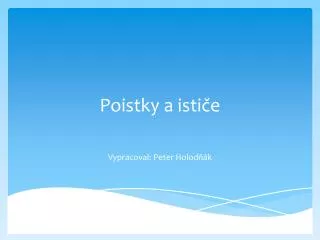 poistky a isti e