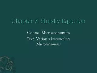 Chapter 8	 Slutsky Equation